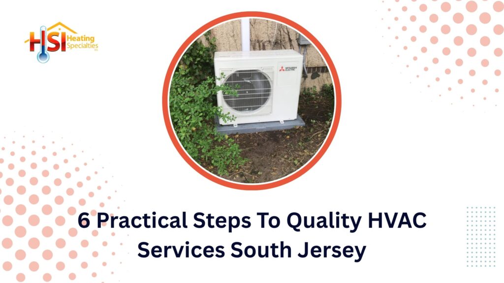 6 Practical Steps To Quality HVAC Services South Jersey